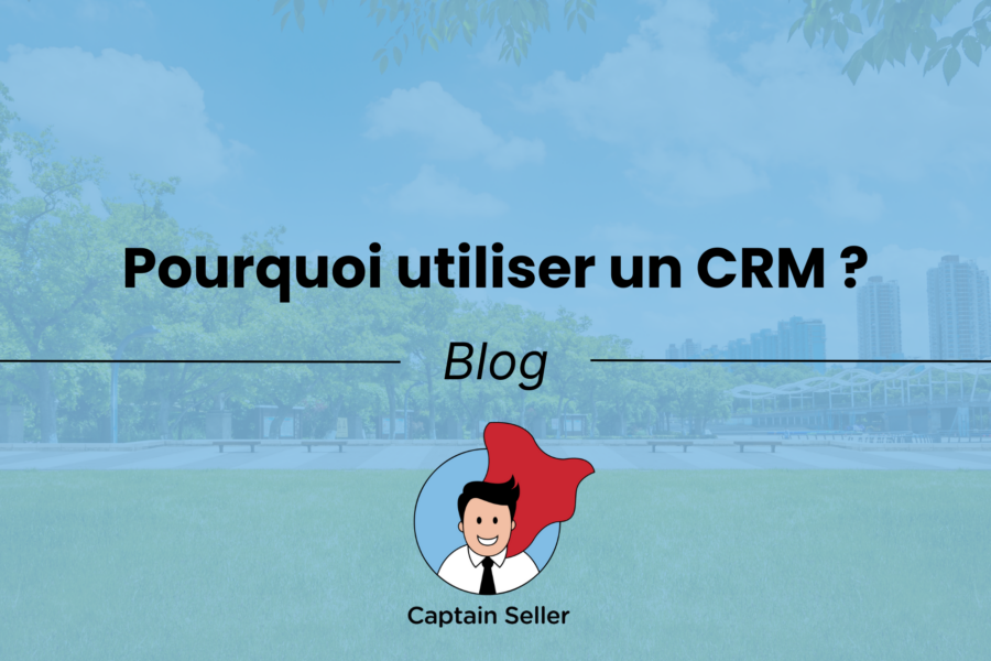 Pourquoi utiliser un CRM