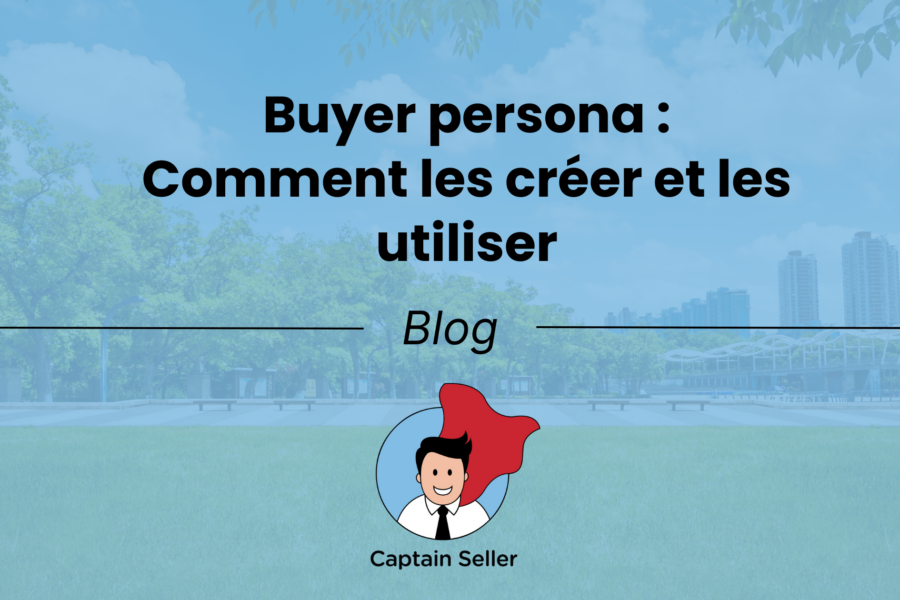 Buyer persona _ Comment les créer et les utiliser