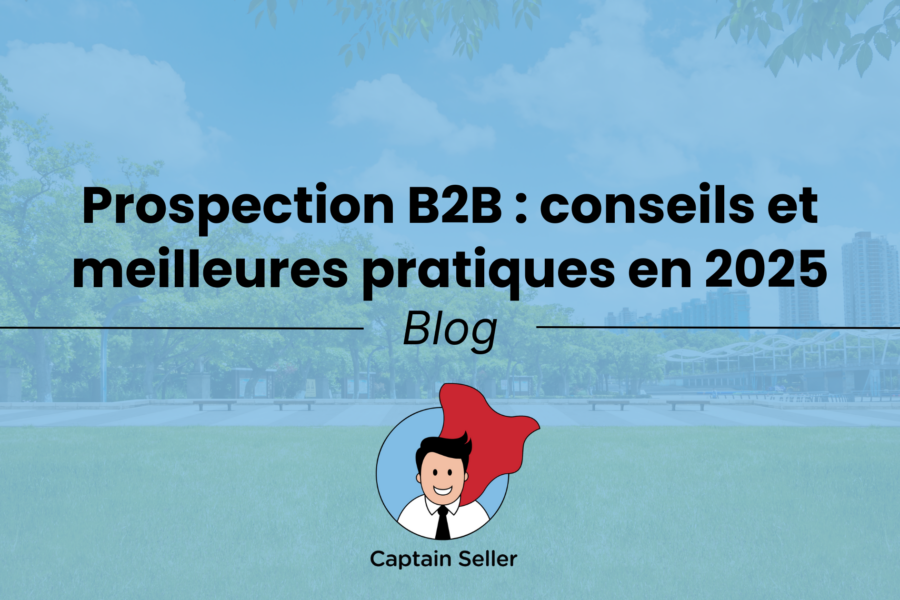 Prospection conseils et meilleures pratiques en B2B pour 2025