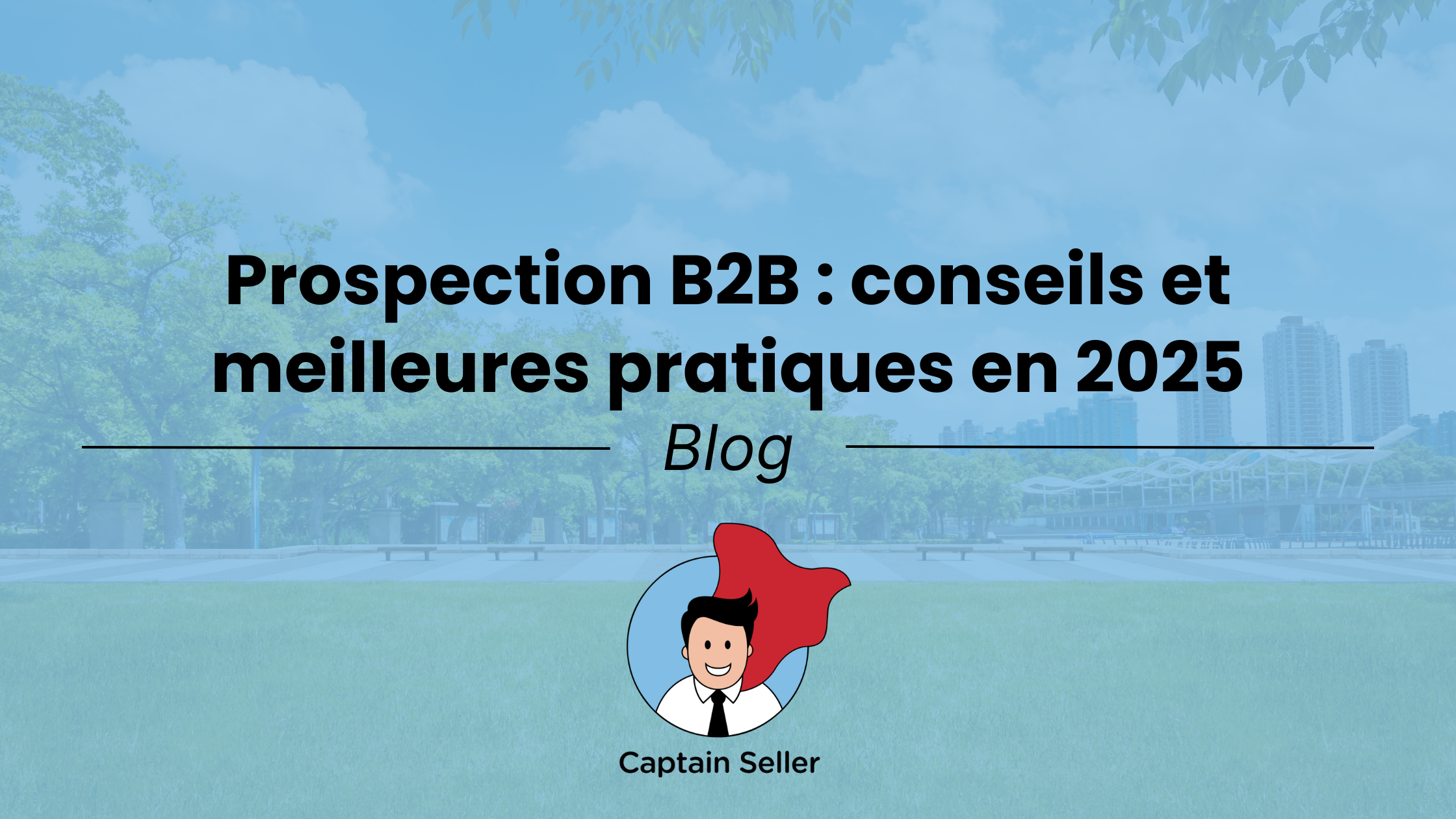 Prospection conseils et meilleures pratiques en B2B pour 2025