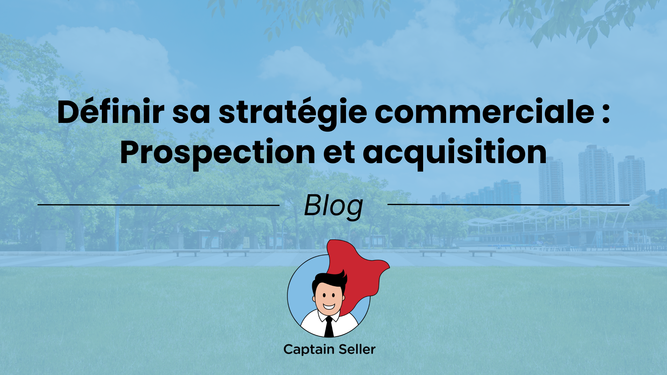 Définir sa stratégie commerciale Prospection et acquisition