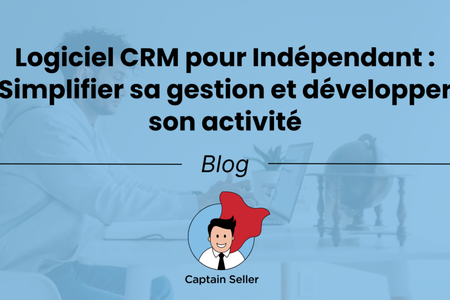 Logiciel CRM pour Indépendant Simplifier sa gestion et développer son activité