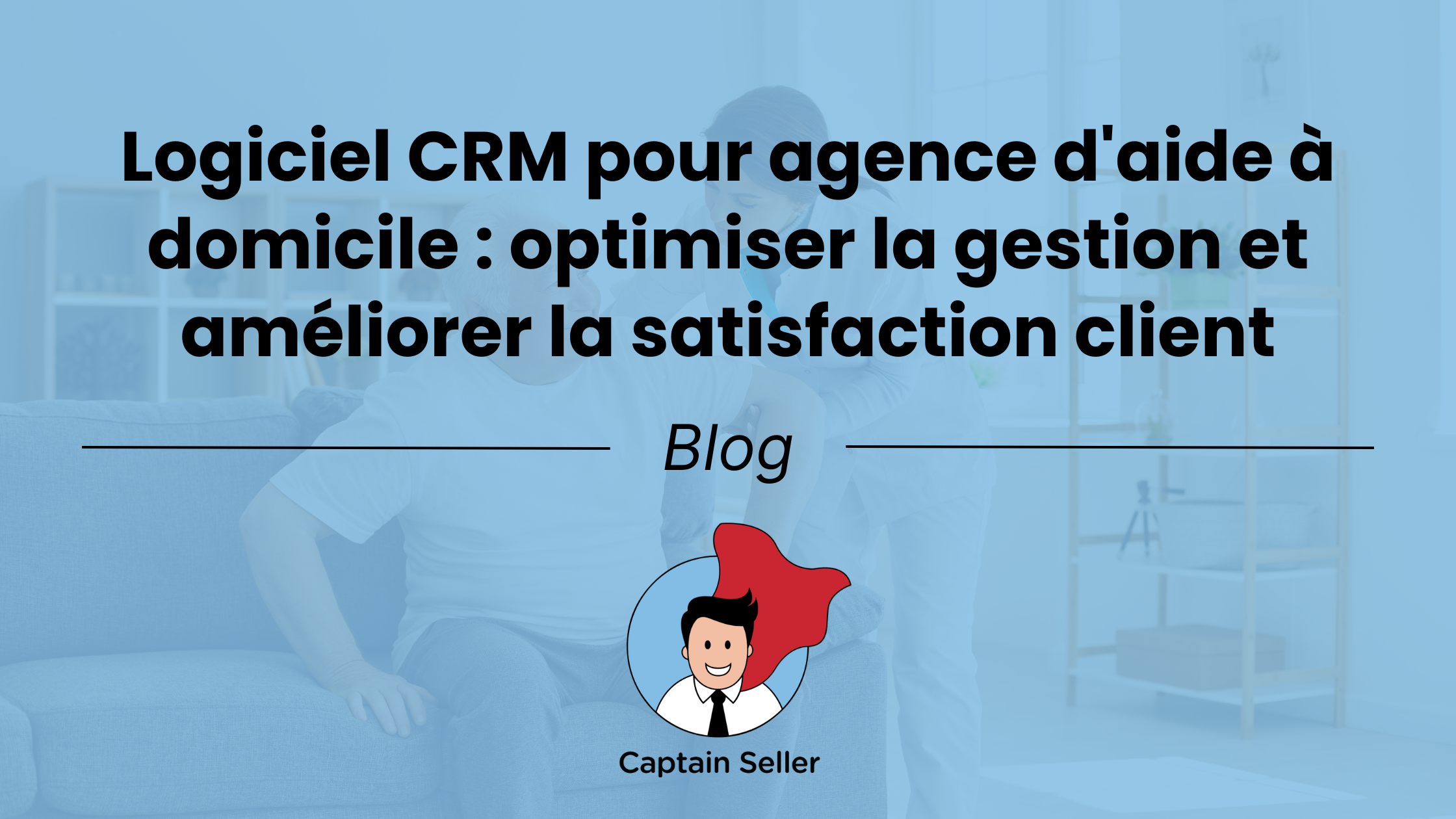 Logiciel CRM pour agence d'aide à domicile optimiser la gestion et améliorer la satisfaction client