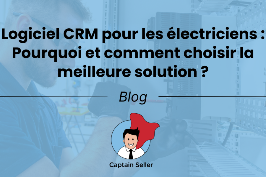 Logiciel CRM pour les électriciens _ Pourquoi et comment choisir la meilleure solution