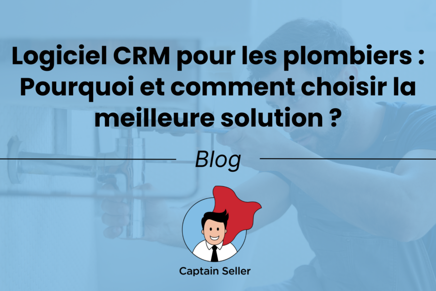 Logiciel CRM pour les plombiers _ Pourquoi et comment choisir la meilleure solution