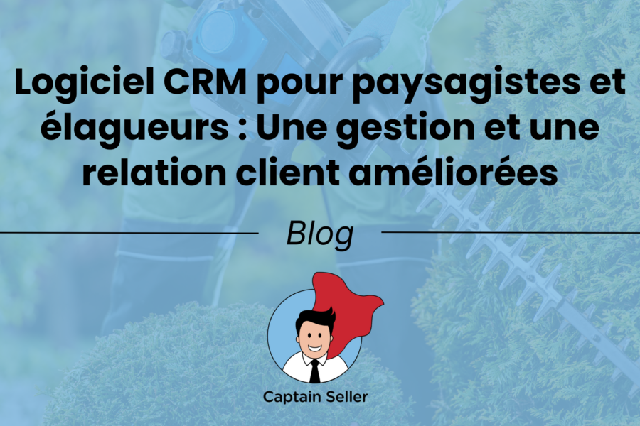 Logiciel CRM pour paysagistes et élagueurs Une gestion et une relation client améliorées