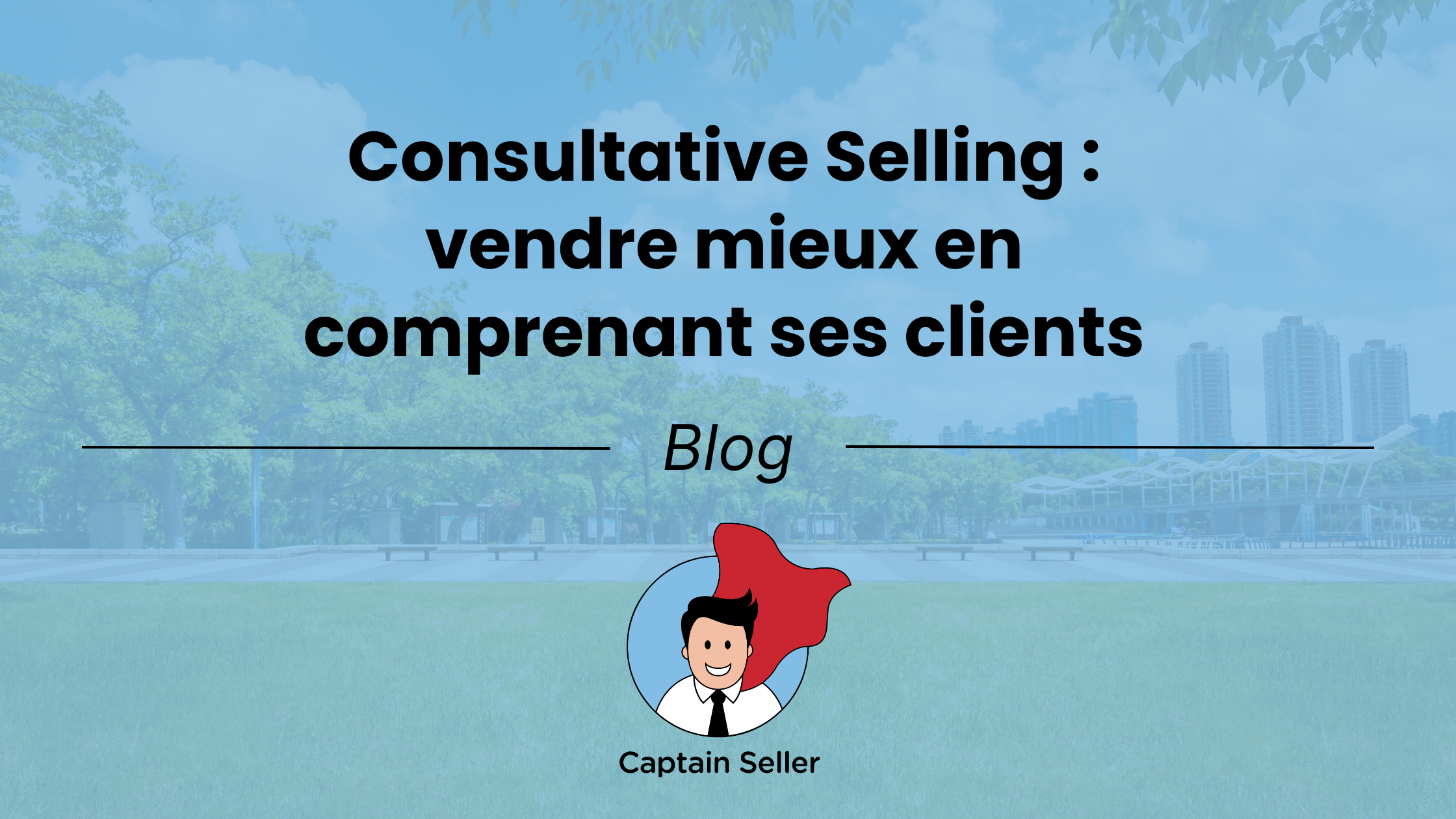 Consultative Selling vendre mieux en comprenant ses clients