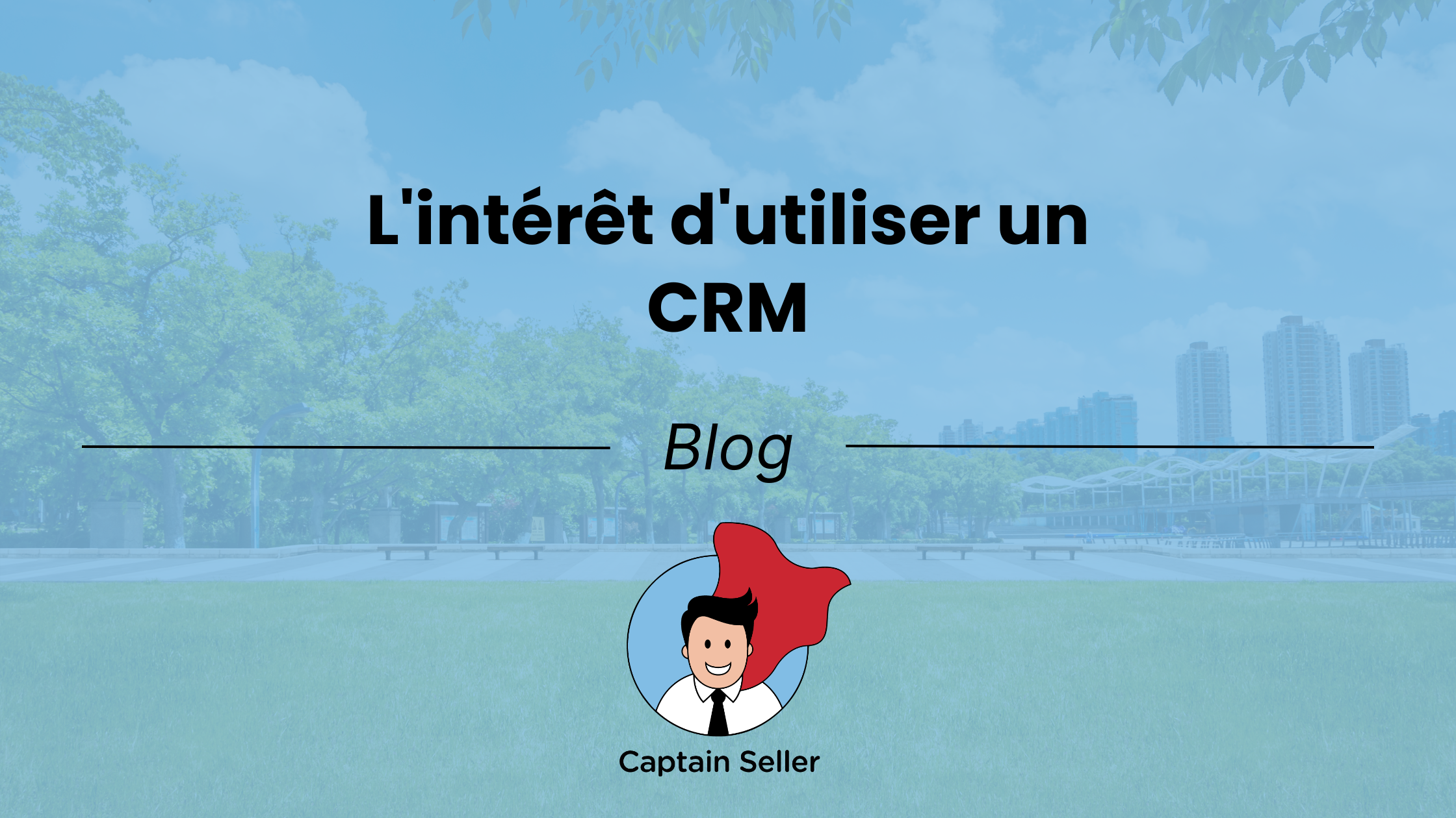 L'intérêt d'utiliser un CRM