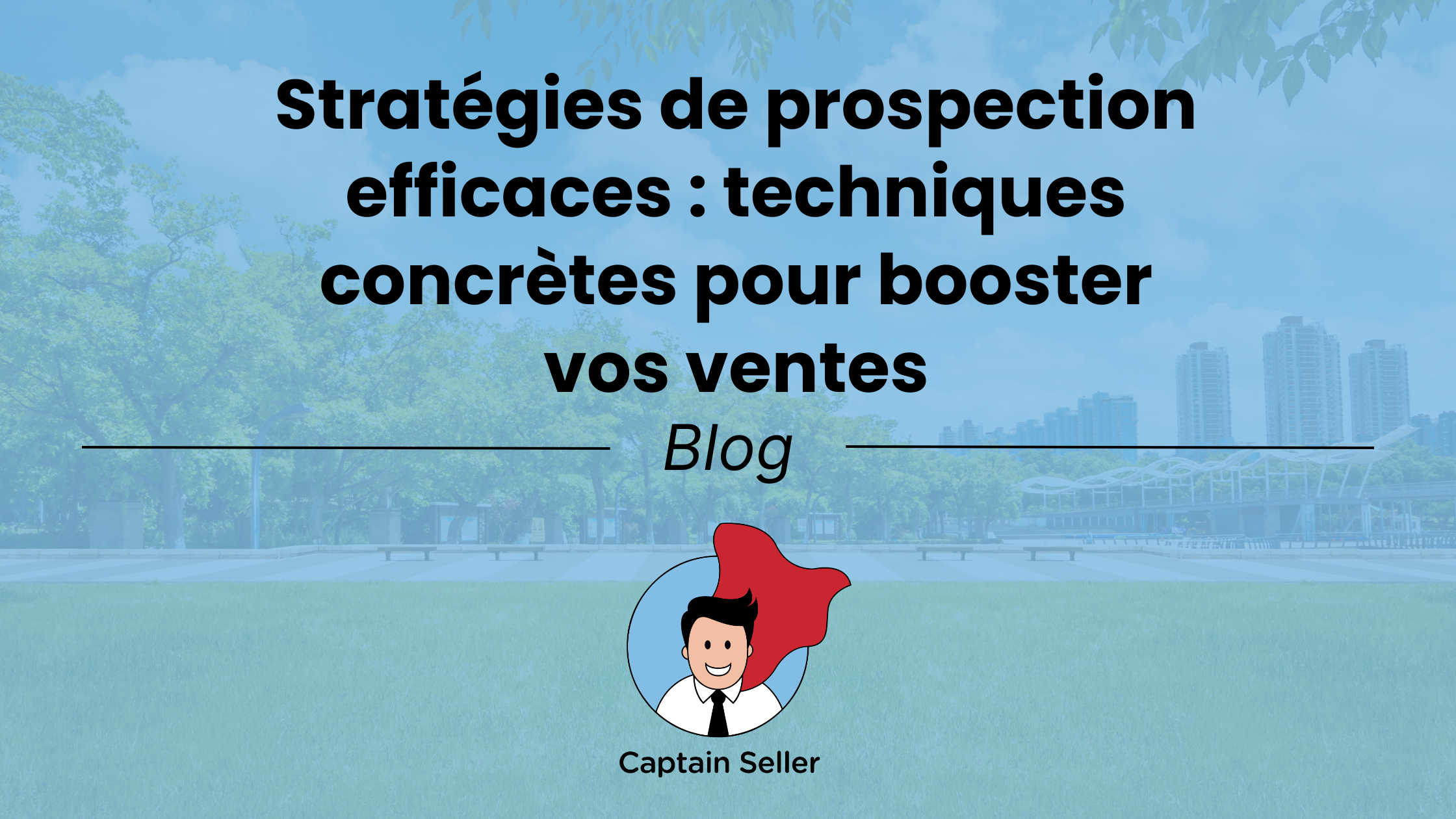 Stratégies de prospection efficaces _ techniques concrètes pour booster vos ventes